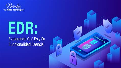 ¿qué Es Un Edr Ventajas Y Desventajas Bambu Mobile