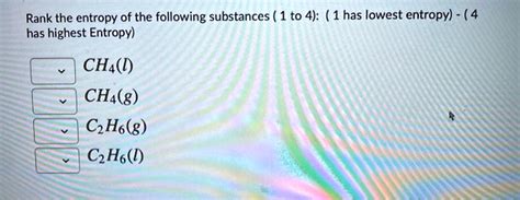 Solved Rank The Entropy Of The Following Substances 1 To 4 1 Has