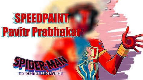 Speedpaint Pavitr Prabhakar Across The Spider Verse Youtube