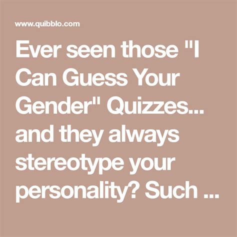 Ever Seen Those I Can Guess Your Gender Quizzes And They Always Stereotype Your Personality