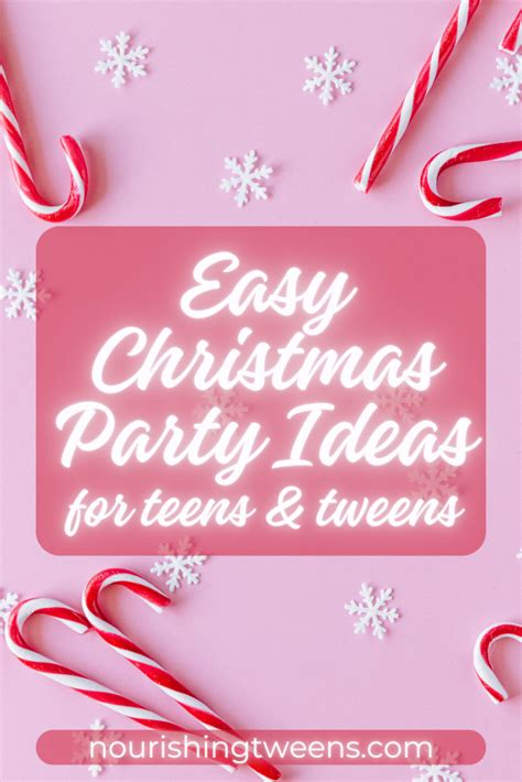 Easy Christmas Party Ideas For Teens And Tweens Nourishing Tweens