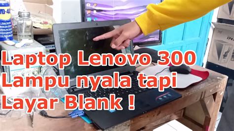 Cara Memperbaiki Laptop Lenovo Ideapad Layar Tidak Tampil Blank