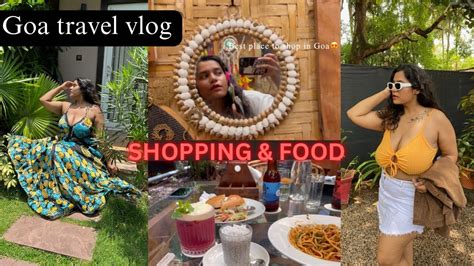 Goa Vlog Goa Street Shopping Must Visit Places Girls Trip Goa