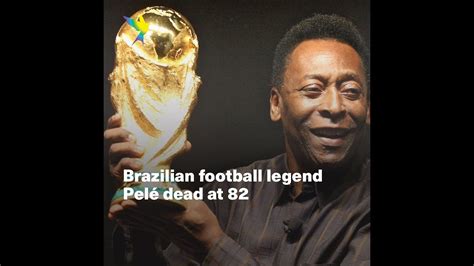 Brazilian Football Legend Pelé Dead At 82 Youtube