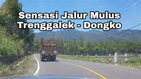 Jalan Termulus Se Jatim Jalan Raya Trenggalek Dongko Pemandangan