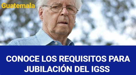 Requisitos Para Jubilación del IGSS Guatemala ᐈ 2025