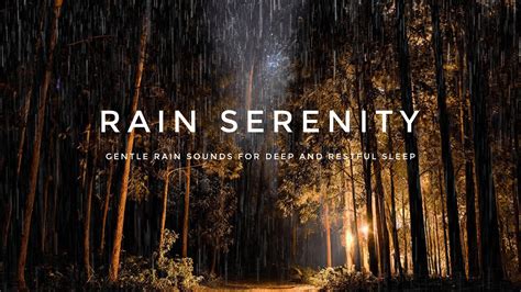 Rain Serenity Gentle Rain Sound For Deep And Restful Sleep Youtube