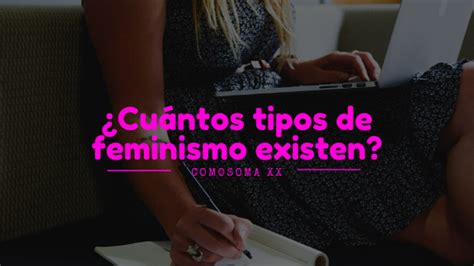 ¿cuántos Tipos De Feminismo Existen