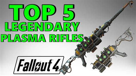 Fallout 4 Top 5 Legendary Plasma Weapons Youtube