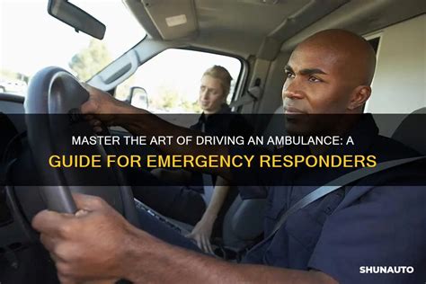 Master The Art Of Driving An Ambulance A Guide For Emergency Responders Shunauto