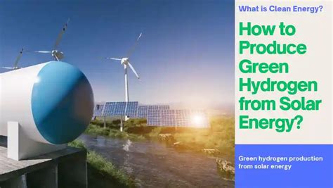 How To Produce Green Hydrogen From Solar Energy