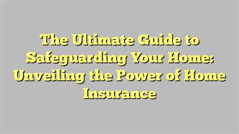 The Ultimate Guide To Safeguarding Your Home Unveiling The Power Of