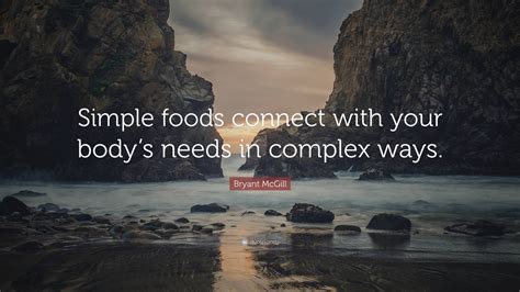 Bryant McGill Quote Simple Foods Connect With Your Bodys Needs In