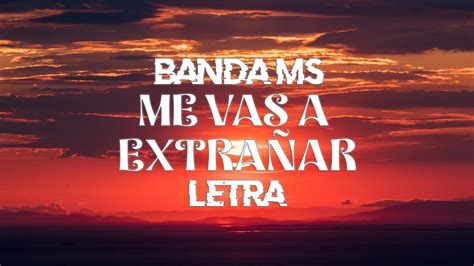 Banda Ms Me Vas A ExtraÑar Letra Youtube