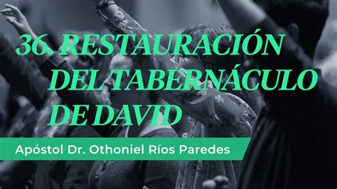 Restauración Del Tabernáculo de David Apóstol Dr Othoniel Ríos