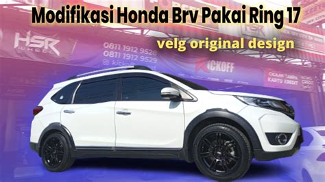 Modifikasi Mobil Honda Brv Pakai Velg Ring Hsr Wheel Velg Original