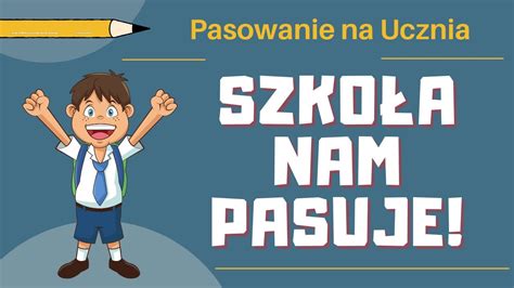 SZKOŁA NAM PASUJE Piosenka na Pasowanie na Ucznia YouTube