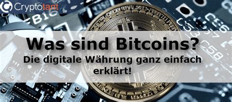 Was Sind Bitcoins Die Digitale Währung Ganz Einfach Erklärt