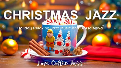 Christmas Soft Jazz Music🎵🎄smooth Jazz Relaxing Music And Happy Bossa Nova Piano Help Reduce