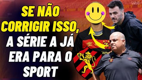 Urgente Se Isso Aqui N O Acontecer O Sport N O Vai Subir Para A Serie