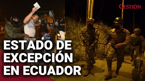 Así Fue El Estado De ExcepciÓn En Ecuador Detenciones Y Despliegue