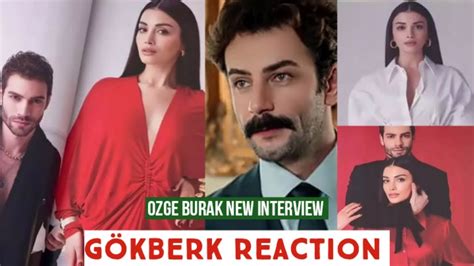 Özge yagiz and Burak New interview Gökberk demirci Reaction YouTube