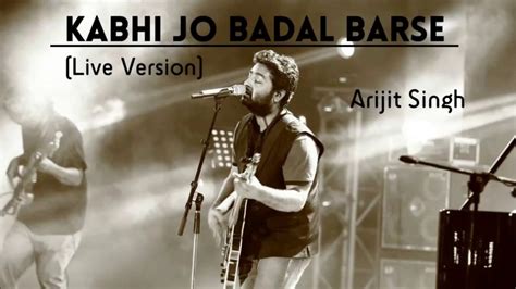 Arijit Singh Song Kabhi Jo Badal Barse Unplugged Youtube