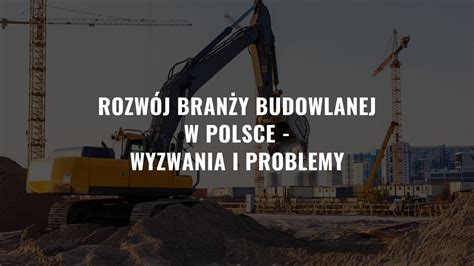 Rozw J Bran Y Budowlanej W Polsce Wyzwania I Problemy