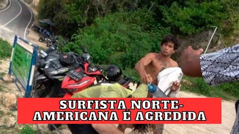 Surfista Norte Americana Agredida Por Brasileiro Em Bali Entenda O