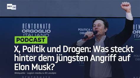 X Politik Und Drogen Was Steckt Hinter Dem J Ngsten Angriff Auf Elon