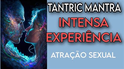 Aviso FrequÊncias TÂntricas Mantra AtraÇÃo Sexual E Magnetismo Poderoso Energia SeduÇÃo