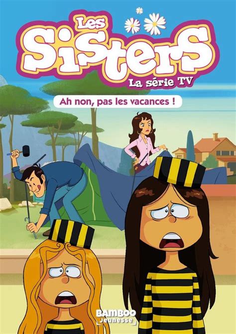 Sisters Les Dessin Animé Poche 2 Les Sisters La Série Tv