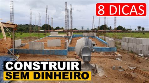 8 Dicas Para Construir Sua Casa Sem Dinheiro YouTube