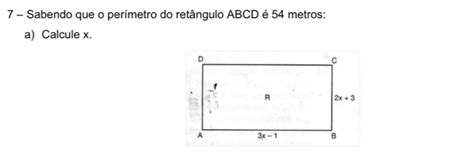 Solved 7 Sabendo Que O Perímetro Do Retângulo Abcd é 54 Metros A