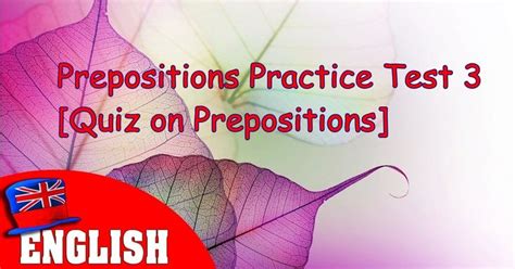 English Prepositions Practice Test 3 [quiz On Prepositions] Fluent