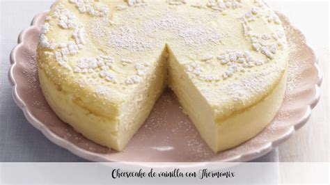 Cheesecake De Vainilla Con Thermomix Recetas Para Thermomix