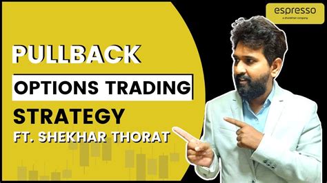 Espresso Intraday Strategies For Beginners Pullback Options Trading Strategy Ft Shekhar Thorat