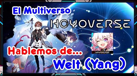 Welt Yang El Multiverso Hoyoverse Parte 2 Hablemos De Honkai