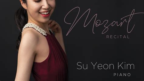 Mozart Recital Su Yeon Kim Steinway Sons