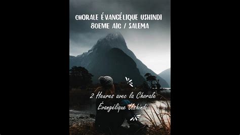 2 Heures de louange et adoration avec la Chorale Evangélique USHINDI