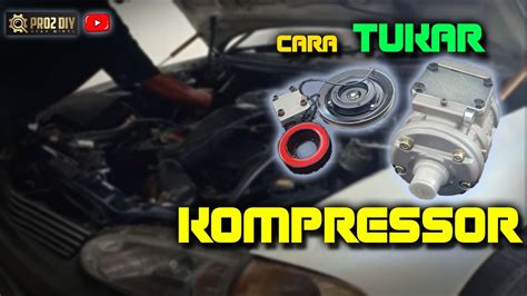 Replace An Ac Compressor In Your Car Tukar Kompressor Youtube