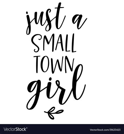 Just a small town girl inspirational quotes Vector Image