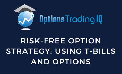 Risk Free Option Strategy Using T Bills And Options