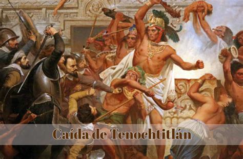 La Ca Da De M Xico Tenochtitlan Fue Obra De Grandes Ej Rcitos Ind Genas