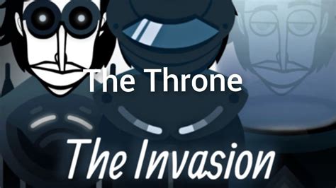 Incredibox The Invasion The Throne Youtube