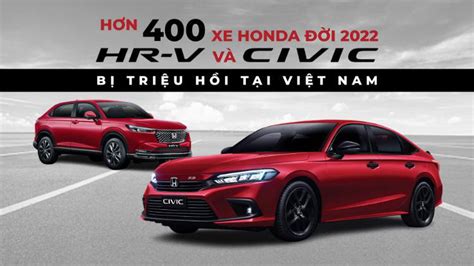 Hơn 400 xe Honda Civic và HR V đời 2022 bị triệu hồi tại Việt Nam