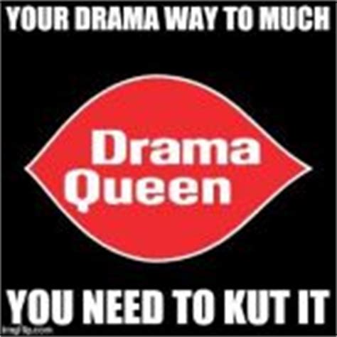 Drama queen Meme Generator - Imgflip