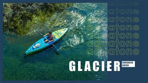 Aquatone Glacier Advanced Air Kayak Youtube