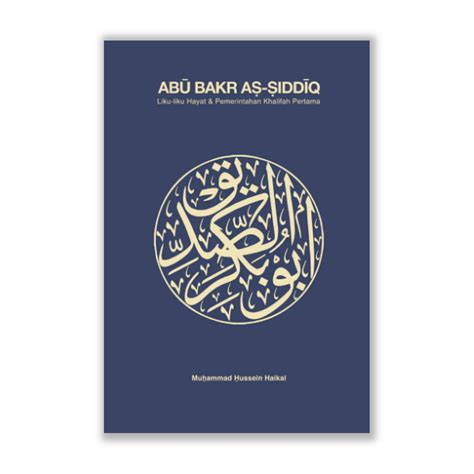 Abu Bakr As Siddiq Liku Liku Hayat Pemerintahan Khalifah Pertama By