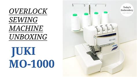 Overlock Sewing Machine Unboxing And Review Juki Mo 1000 Serger Machine